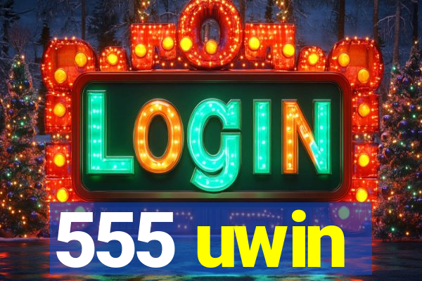 555 uwin